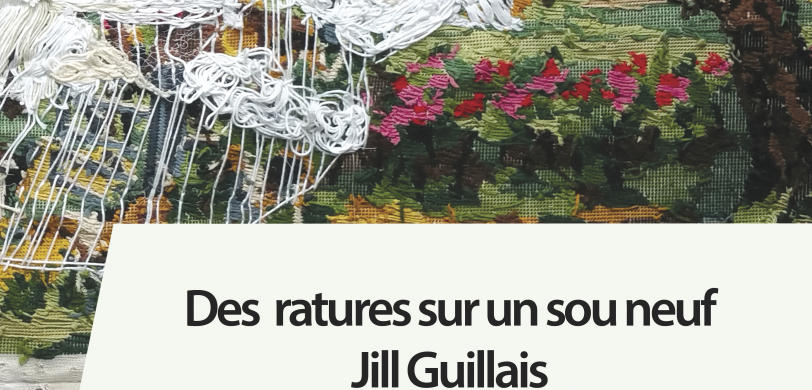 Exposition DES RATURES SUR UN SOU NEUF / Jill GUILLAIS